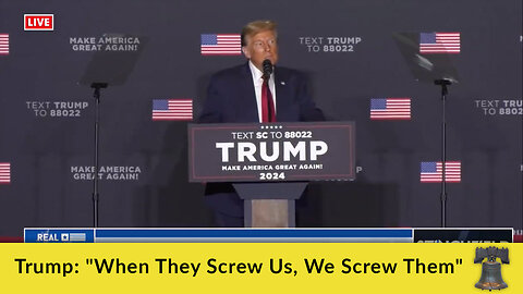 Trump: "When They Screw Us, We Screw Them"