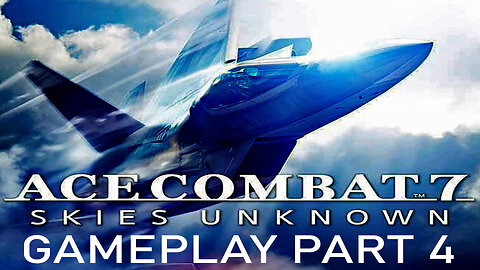 Ace Combat 7 Skies Unknown I #acecombat7 Gameplay Part 4 I Turning the Tide #acecombat #pacific414