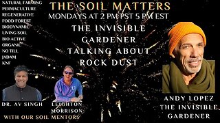 The Invisible Gardener Talking About Rock Dust