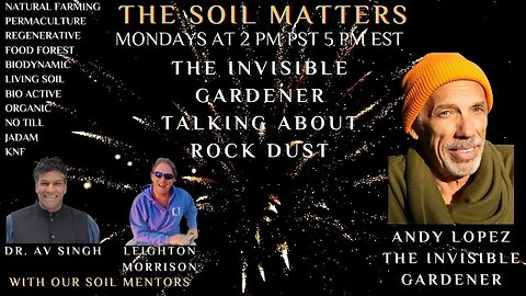 The Invisible Gardener Talking About Rock Dust