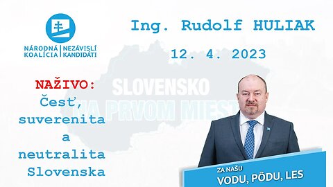 NAŽIVO 12. 4. 2023 | Česť, suverenita a neutralita Slovenska. | predseda NK/NEKA Ing. Rudolf HULIAK.