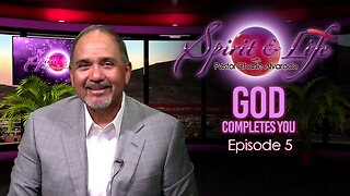 Spirit & Life Episode 005 The "God Completes You" (08-09-23)