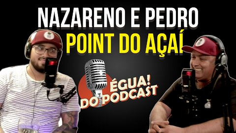 ÉGUA DO PODCAST #03 - POINT DO AÇAÍ