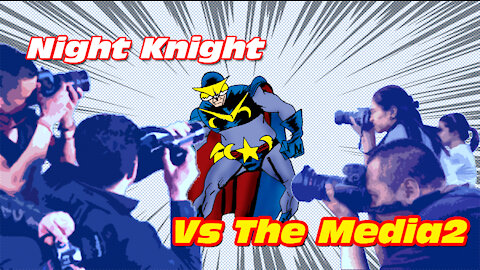 Night Knight Vs The Media 2