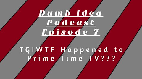 TGIWTF!!! What Happened to Prime Time Television??