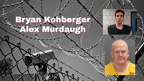 Latest Developments With Bryan Kohberger & Alex Murdaugh - The Interview Room