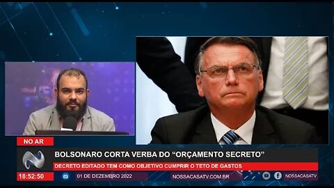 URGENTE Bolsonaro corta verba do “orçamento secreto”