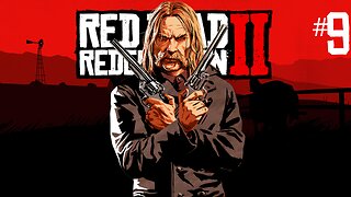 Red Dead Redemption 2 | Playthrough #9