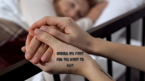 Should we fight for the right to die?
