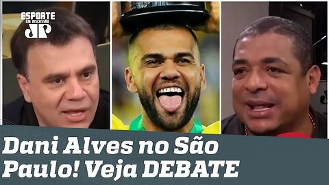 "Daniel Alves é ENORME... Tudo o que o São Paulo precisava!" Veja DEBATE!