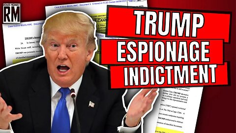 Everything to Know About Trump Indictment and Espionage Act