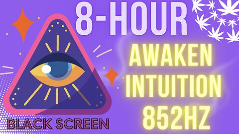 Chill Music - 8 Hours of 852Hz | Awaken Intuition | Black Screen