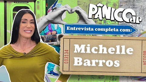 PÂNICO ENTREVISTA MICHELLE BARROS; ASSISTA NA ÍNTEGRA