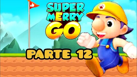 Super Merry Go: Parte 12