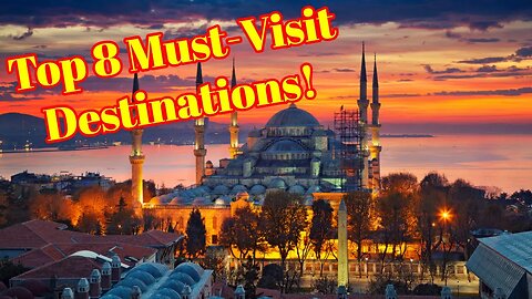 Discover the Best of Turkey Top 8 Places to Visit