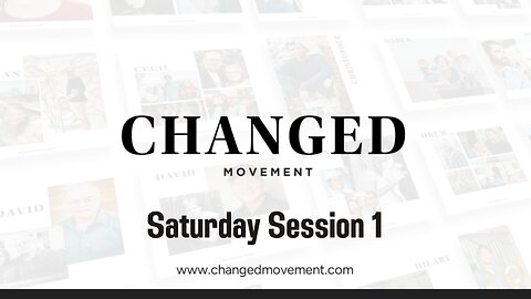 Changed Conference - Saturday Session 1 - Intro and Testimonies