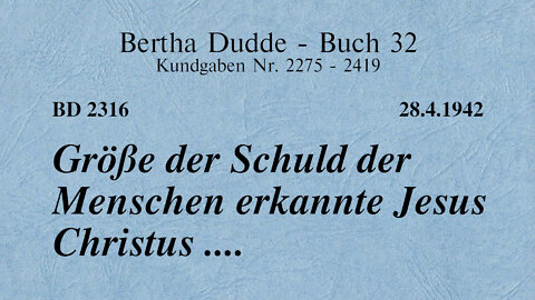 BD 2316 - GRÖSSE DER SCHULD DER MENSCHEN ERKANNTE JESUS CHRISTUS ....