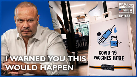 I Warned You This Would Happen With The Vaccine (Ep. 1838) - The Dan Bongino Show
