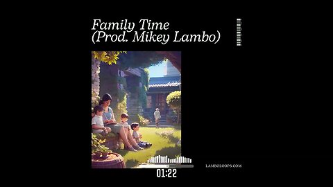 Family Time ~ Chill Lofi Type Beat (Prod. Mikey Lambo)