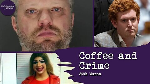 Coffee and Crime - 24th March 2023 | True Crime