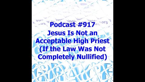Jesus: Not an Acceptable High Priest (If the Law Wasn't Completely Nullified) (Growing in Grace 917)