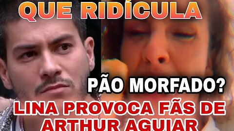 Lina Provoca fãs de Artur Aguiar " Pão Podre, Pão morfado" #arthuraguiar #bbb22 #linndaquebradabbb22