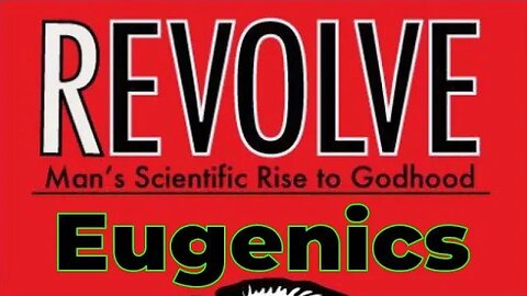 Aaron Franz – Revolve – Man’s Scientific Rise to Godhood – Chapter 6.1 – Eugenics
