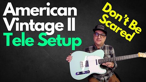 How To Set Up An American Vintage 2 Telecaster