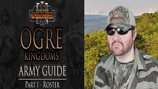 Ogre Kingdoms Army Guide - Part 1: Roster - Warhammer 3 - Reaction! (BBT)
