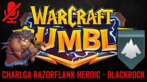 WarCraft Rumble - Charlga Razorflank Heroic - Blackrock