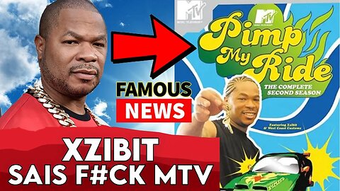 Xzibit Calls Out MTV & Pimp My Ride | FAMOUS NEWS