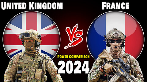 UK vs France Military Power Comparison 2024 | France vs The United Kingdom Military Power 2024