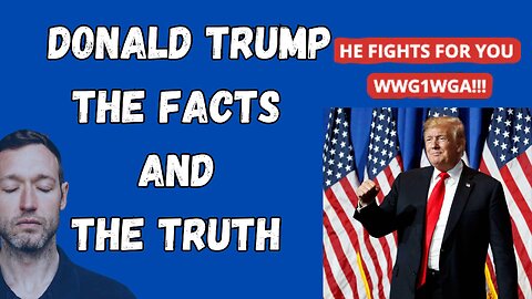 DONALD TRUMP THE FACTS AND THE TRUTH