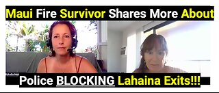 Maui Fire Survivor Shares More About Police BLOCKING Lahaina Exits!!!