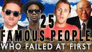 25 FAMOUS PEOPLE WHO FAILED AT FIRST - PART 2