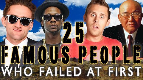 25 FAMOUS PEOPLE WHO FAILED AT FIRST - PART 2
