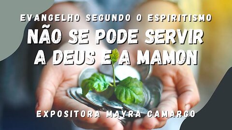 Não se pode servir a Deus e a Mamon (Cap. 16 de O Evangelho Segundo o Espiritismo)