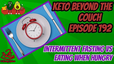 Keto Beyond the Couch 192 | Should you intermittent fast or eat when hungry?