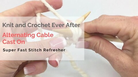 Alternating Cable Cast On Super Fast Stitch Refresher Tutorial