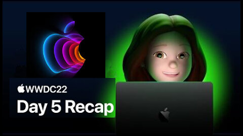 APPLE FINAL REPORT | WWDC22 Day 5