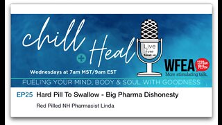 chill & Heal EP 25 | Hard Pill To Swallow - Big Pharma Dishonesty -Red Pilled NH Pharmacist Linda