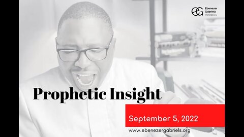 Prophetic Insights - September 5, 2022 | Prophet Ebenezer Gabriels