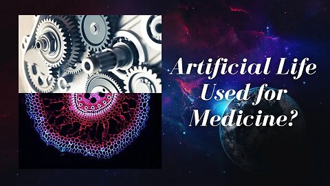 Artificial Life Used for Medicine?