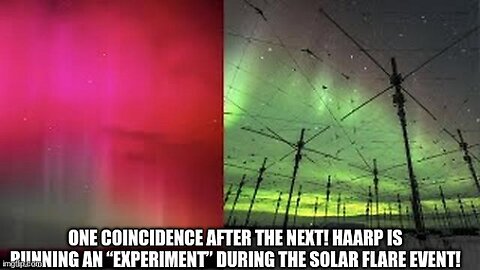 One Coincidence After the Next! HAARP Is Running an “Experiment” During the Solar Flare Event!