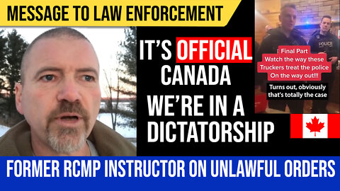 Canada is Officially a Dictatorship : Message to Law Enforcement from Former RCMP Instructor