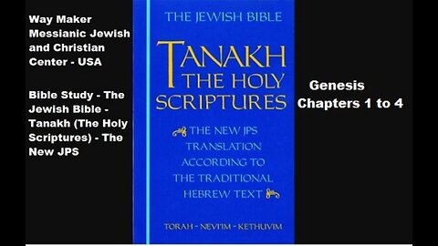 Bible Study - Tanakh (The Holy Scriptures) The New JPS - Genesis 1-4