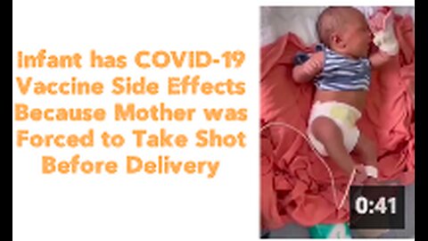 Infant has COVID-19 Vaccine Side Effects Because Mother was Forced to Take Shot Before Delivery