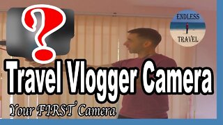 Travel Bytes : Best FIRST Camera for Travel Video Vlogging - What you should use!