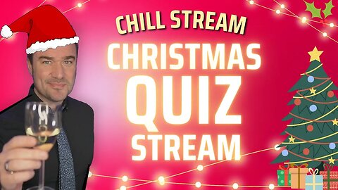 🔴 Live Stream: Chill Stream - Christmas Quiz (last stream of the year)