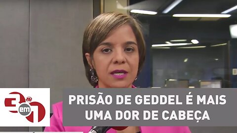 Vera: Prisão de Geddel é mais uma dor de cabeça para Temer